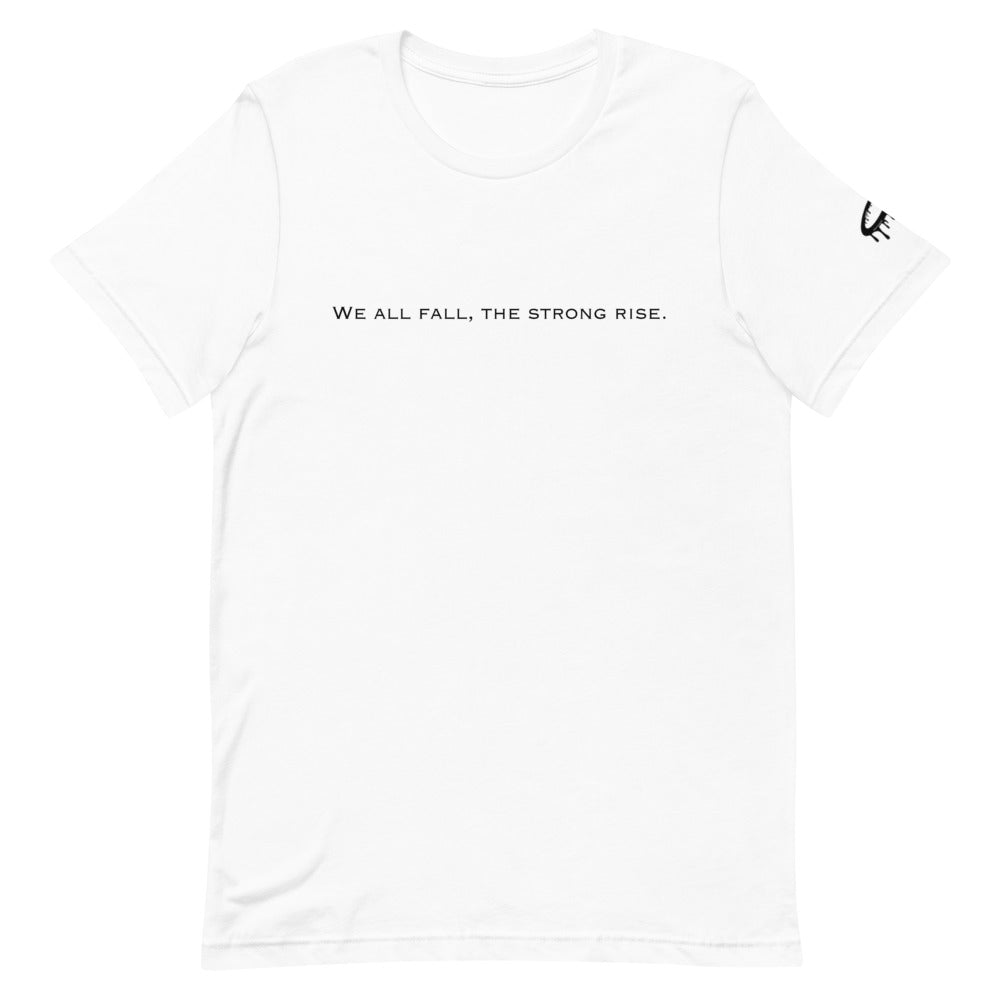 "We all fall, the strong rise." Crew Neck T-Shirt