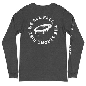 "We all FALL, the strong RISE" Long Sleeve Tee (More Colors Available)